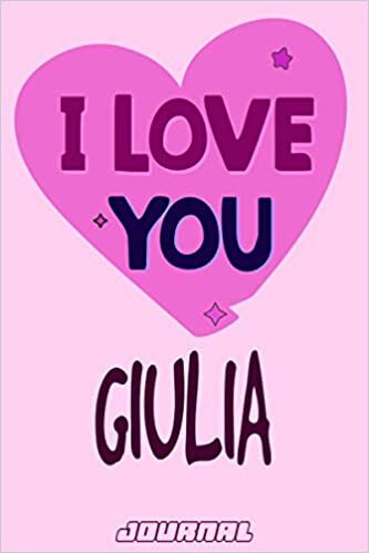 indir I love you Giulia Journal Notebook : Valentine&#39;s Day Notebook - Perfect Gift Idea for For Girls and Womens who named Giulia: 120 Journal pages 6 x 9 Valentines NoteBook