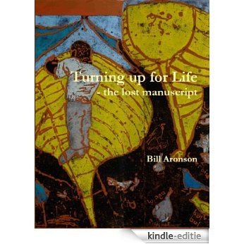 Turning up for life - the lost manuscript (English Edition) [Kindle-editie]