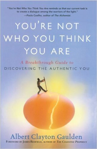 You're Not Who You Think You Are: A Breakthrough Guide to Discovering the Authentic You (English Edition)