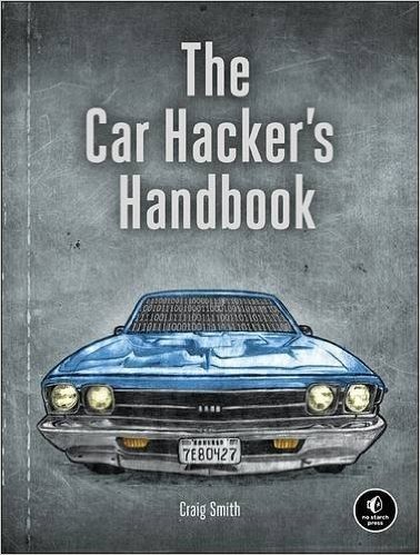 The Car Hacker's Handbook: A Guide for the Penetration Tester