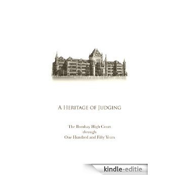 A Heritage of Judging :The Bombay High Court through one hundred and fifty years (English Edition) [Kindle-editie]