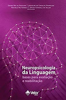 Neuropsicologia da Linguagem: Bases para Avaliação e Reabilitação