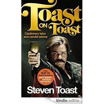 Toast on Toast: Cautionary tales and candid advice [Kindle-editie]