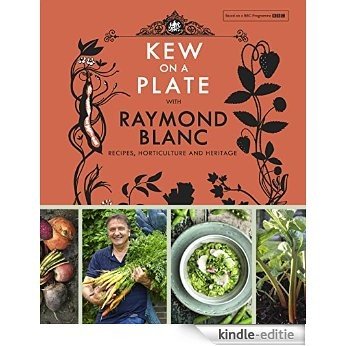 Kew on a Plate with Raymond Blanc (English Edition) [Kindle-editie]