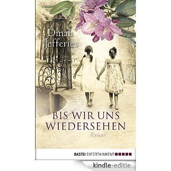 Bis wir uns wiedersehen: Roman (German Edition) [Kindle-editie]
