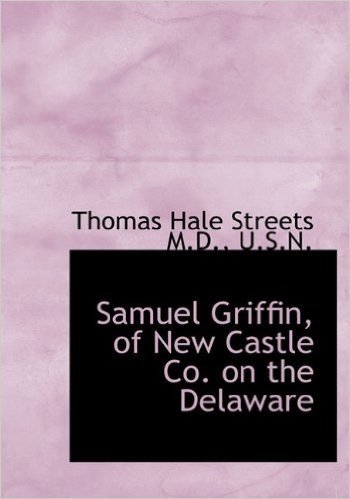 Samuel Griffin, of New Castle Co. on the Delaware