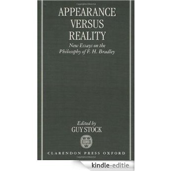 Appearance versus Reality: New Essays on Bradley's Metaphysics (Mind Association Occasional Series) [Kindle-editie]