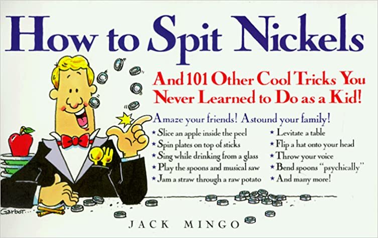 indir How to Spit Nickels: And 101 Other Cool Tricks You Never Learned to Do As a Kid!: And 101 Other Cool Tricks You Never Learned as a Kid
