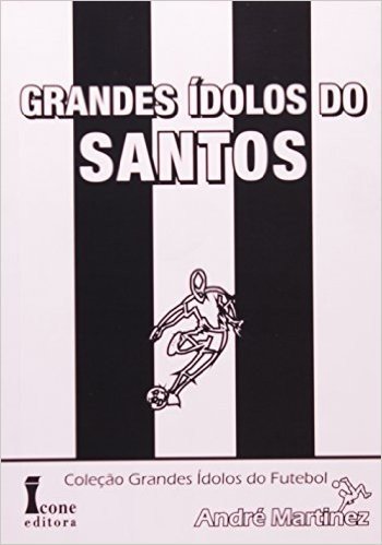 Grandes Ídolos Do Santos - Coleção Grandes Ídolos Do Futebol