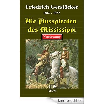 Die Flusspiraten des Mississippi: Siedler-Roman aus dem ›Wilden Westen‹ Nordamerikas (German Edition) [Kindle-editie]
