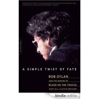 A Simple Twist of Fate: Bob Dylan and the Making of Blood on the Tracks [Kindle-editie]