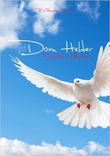 Dom Helder: Sonhos e Utopias