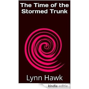 The Time of the Stormed Trunk (English Edition) [Kindle-editie]
