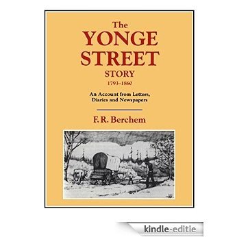 The Yonge Street Story, 1793-1860: An Account from Letters, Diaries and Newspapers [Kindle-editie]