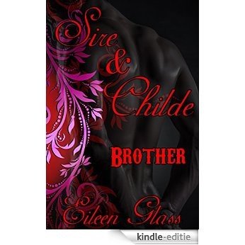 Sire & Childe: Brother (M/M Vampire Romance) (English Edition) [Kindle-editie]