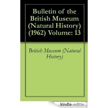 Bulletin of the British Museum (Natural History) (1962) Volume: 13 (English Edition) [Kindle-editie]