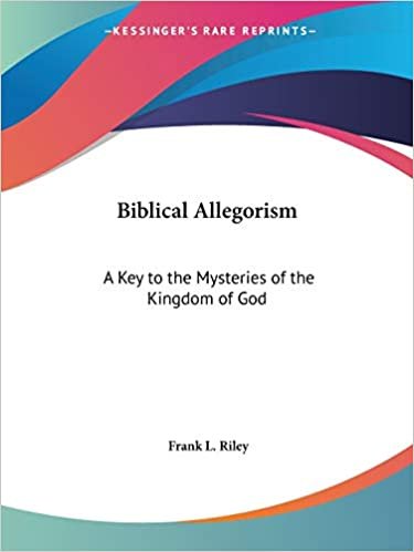 Biblical Allegorism: A Key to the Mysteries of the Kingdom of God (1918)