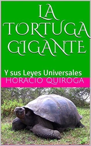 La Tortuga Gigante: Y sus Leyes Universales (Relatos Famosos y Leyes Universales nº 2) (Spanish Edition)