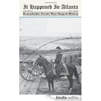 It Happened in Atlanta: Remarkable Events That Shaped History (It Happened In Series) [Kindle-editie]