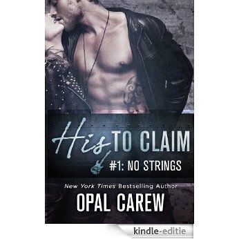 His to Claim #1: No Strings [Kindle-editie]