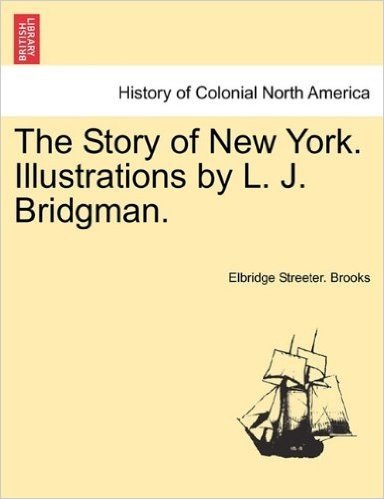 The Story of New York. Illustrations by L. J. Bridgman.
