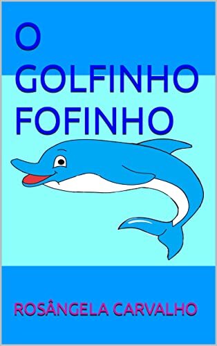 O GOLFINHO FOFINHO