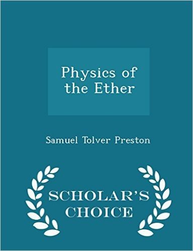 Physics of the Ether - Scholar's Choice Edition