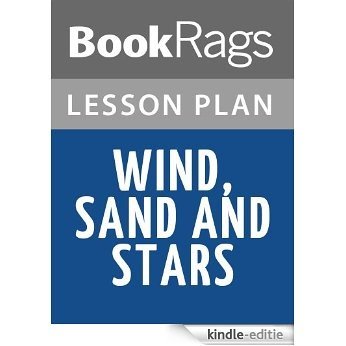 Wind, Sand and Stars by Antoine de Saint-Exupery Lesson Plans (English Edition) [Kindle-editie] beoordelingen