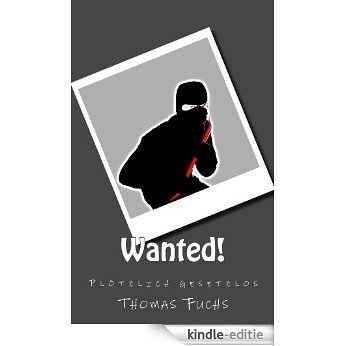 Wanted! Plötzlich gesetzlos (German Edition) [Kindle-editie]