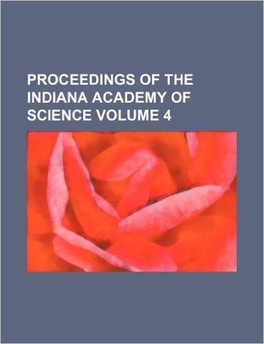 Proceedings of the Indiana Academy of Science Volume 4