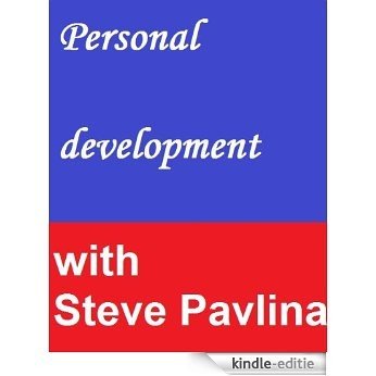 Personal development with Steve Pavlina (English Edition) [Kindle-editie]