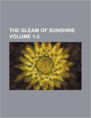The Gleam of Sunshine Volume 1-2