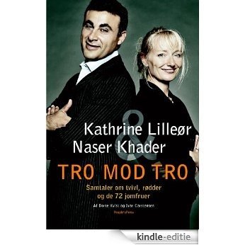 Tro mod tro: Samtaler om tvivl, rødder og de 72 jomfruer (Danish Edition) [Kindle-editie]