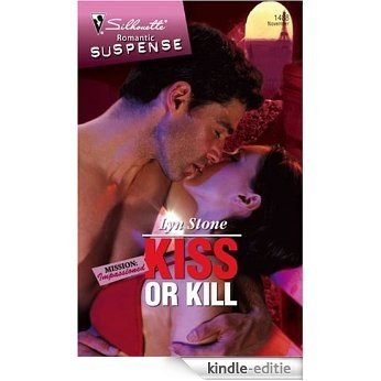 Kiss or Kill (Mission: Impassioned) [Kindle-editie]