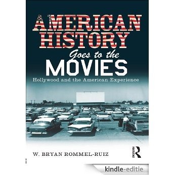 American History Goes to the Movies: Hollywood and the American Experience [Kindle-editie]