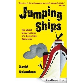 Jumping Ships - The global misadventures of a cargo ship apprentice (Baboulene's Travels Book 2) (English Edition) [Kindle-editie]