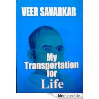 My Transportation For Life: Original Writings Of Veer Savarkar (English Edition) [Kindle-editie]