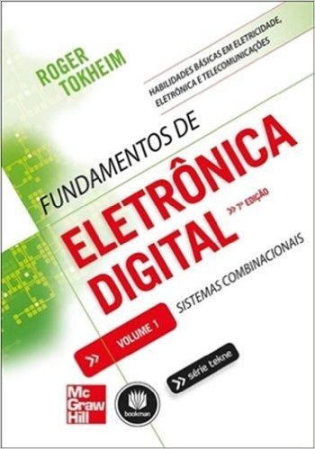 Fundamentos de Eletrônica Digital. Sistemas Combinacionais - Volume 1