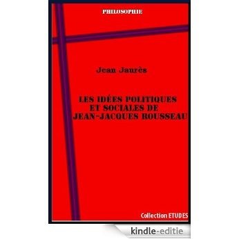 Les idées politiques et sociales de Jean-Jacques Rousseau, par Jean Jaures (French Edition) [Kindle-editie]
