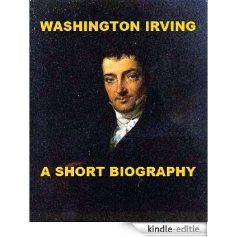 Washington Irving - A Short Biography (English Edition) [Kindle-editie]