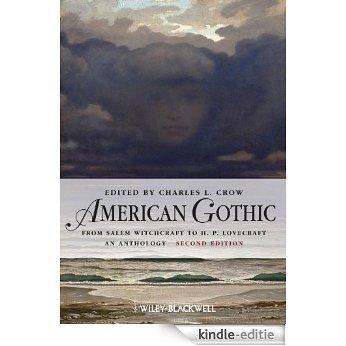 American Gothic: An Anthology from Salem Witchcraft to H. P. Lovecraft (Blackwell Anthologies) [Kindle-editie]