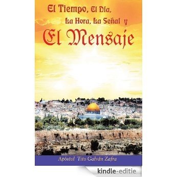 El tiempo, el día, la hora, la señal y el mensaje (Spanish Edition) [Kindle-editie]