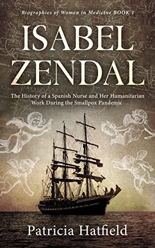 Isabel Zendal: The History of a Spanish Nurse and Her Humanitarian Work During the Smallpox Pandemic (Biographies of Women in Medicine) (English Edition)