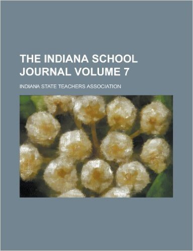 The Indiana School Journal Volume 7