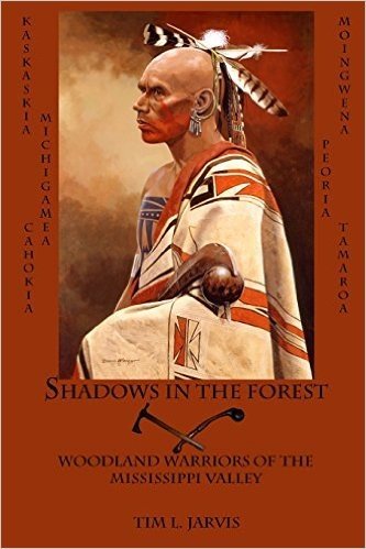 Shadows in the Forest: Woodland Warriors of the Mississippi Valley