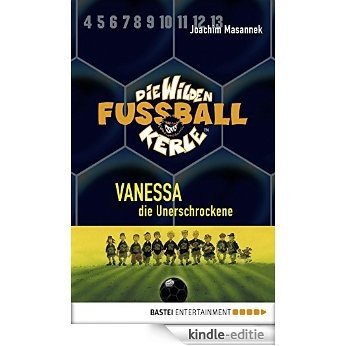 Die Wilden Fußballkerle - Band 3: Vanessa, die Unerschrockene (German Edition) [Kindle-editie]