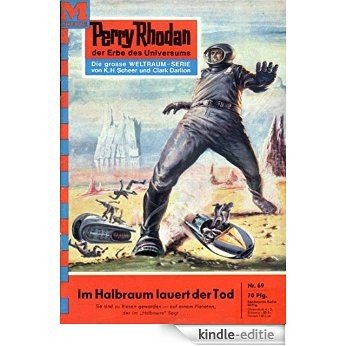 Perry Rhodan 69: Im Halbraum lauert der Tod (Heftroman): Perry Rhodan-Zyklus "Atlan und Arkon" (Perry Rhodan-Erstauflage) (German Edition) [Kindle-editie]