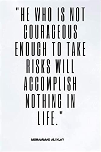 indir &quot; He Who Is Not Courageous Enough To Take.......&quot; Ali Klay: Lined Journal &quot;6x9&quot; 120 Pages, muhammad ali klay quotes, gifts for muhammad ali klay lovers