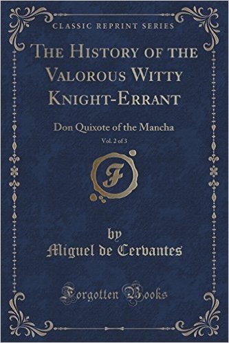 The History of the Valorous Witty Knight-Errant, Vol. 2 of 3: Don Quixote of the Mancha (Classic Reprint)