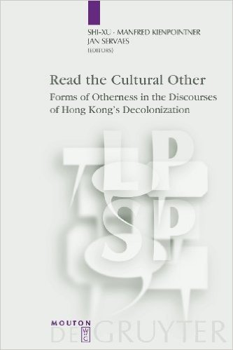 Read the Cultural Other: Forms of Otherness in the Discourses of Hong Kong's Decolonization